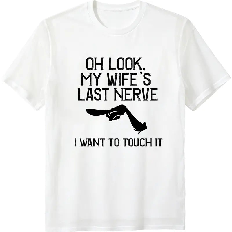 Oh Look My Wife's Last Nerve T-shirt I Want To Touch It Vintage Grumpy Husband Graphic Design Funny Couple Gift Sarcastic Humor Fans