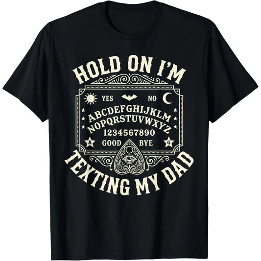 Hold On I'm Texting My Dad  Day T-Shirt Halloween; lightweight and casual, suitable for summer wear.