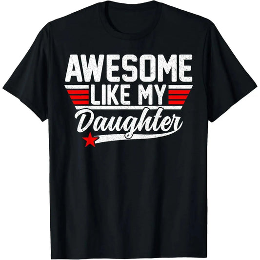 Women's Cotton Short-Sleeve Streetwear Top - "Awesome Like My Daughter" Funny Fathers Day Humor Proud Dad Graphic T-Shirt, Casual Funny Shirts, Shortsleeve, Tshirt, Dad Gift,back to school,back to school shopping,sohochic