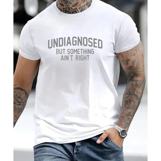 Short Sleeve Print Funny 'Undiagnosed But Something Ain't Right' Humor T-Shirt Casual Apparel